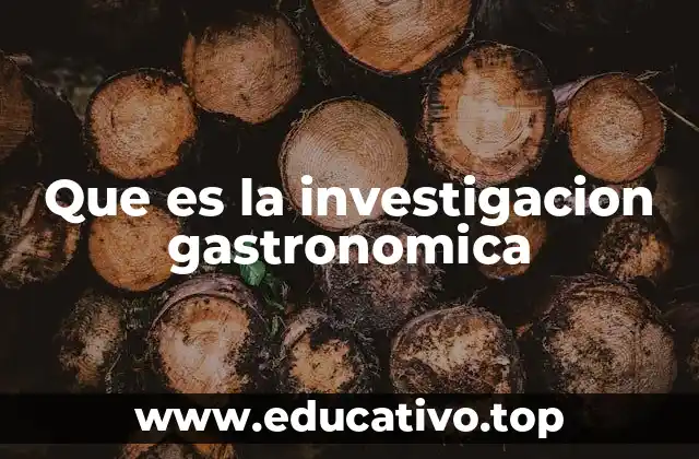 Que es la investigacion gastronomica