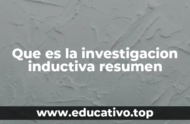 Que es la investigacion inductiva resumen