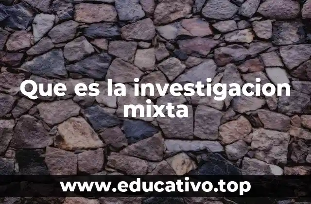 Que es la investigacion mixta