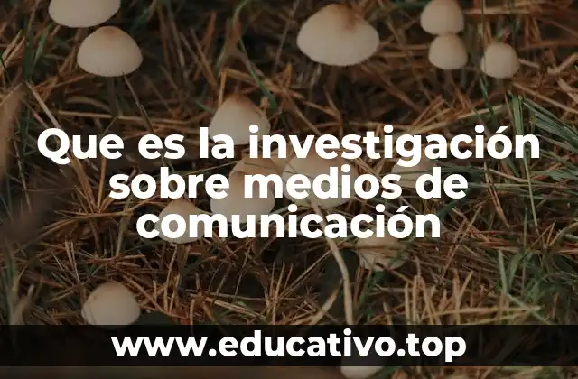 Que es la investigación sobre medios de comunicación