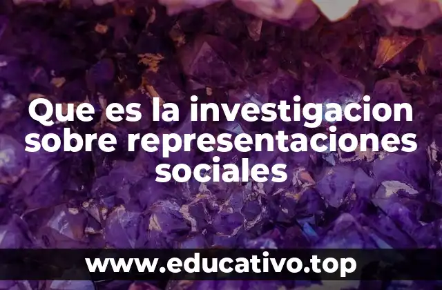 Que es la investigacion sobre representaciones sociales