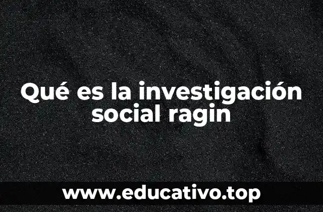 Qué es la investigación social ragin