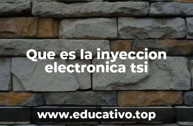 Que es la inyeccion electronica tsi