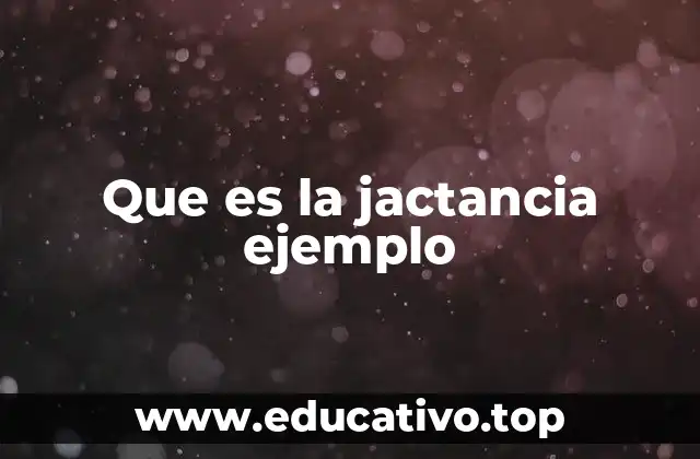 Que es la jactancia ejemplo