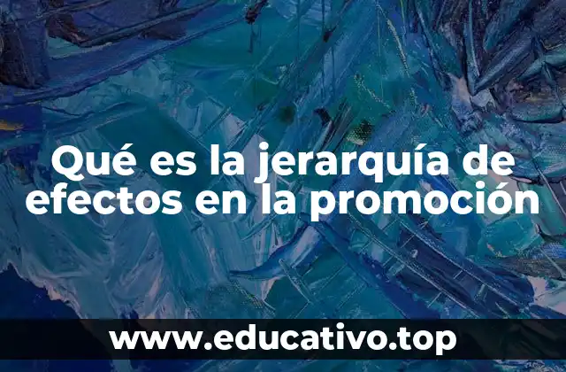 Qué es la jerarquía de efectos en la promoción