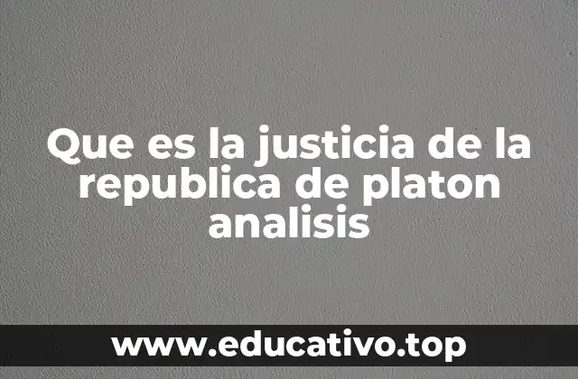 El concepto de justicia y su relación con la estructura social en la República