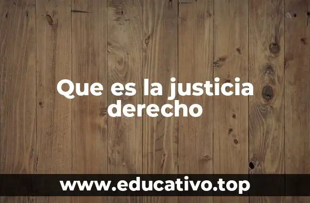 Que es la justicia derecho