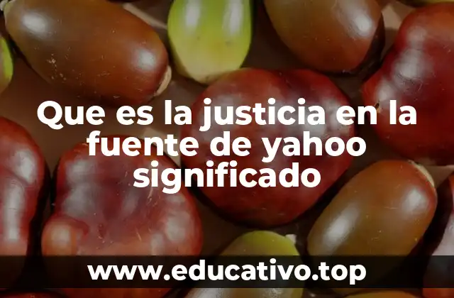 Que es la justicia en la fuente de yahoo significado