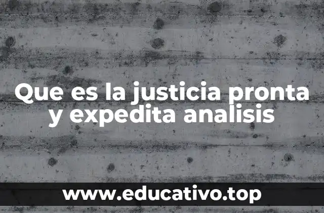 Que es la justicia pronta y expedita analisis