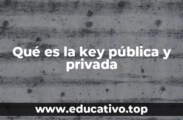 Qué es la key pública y privada