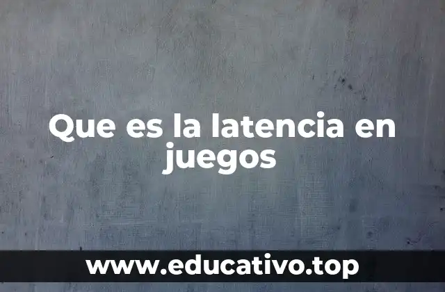 Que es la latencia en juegos