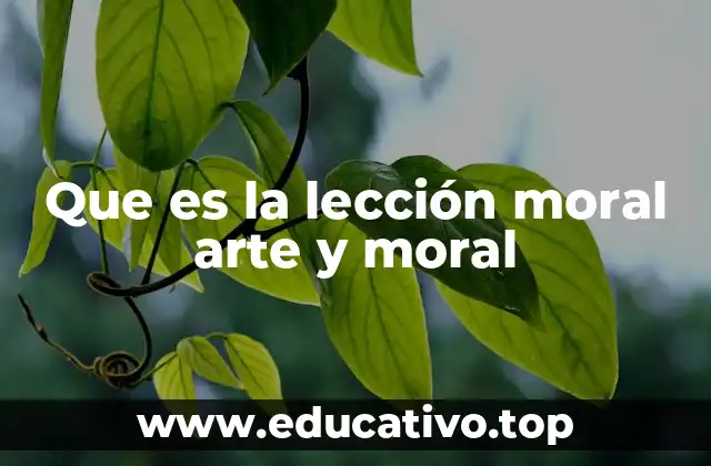 Que es la lección moral arte y moral