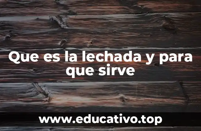 Que es la lechada y para que sirve
