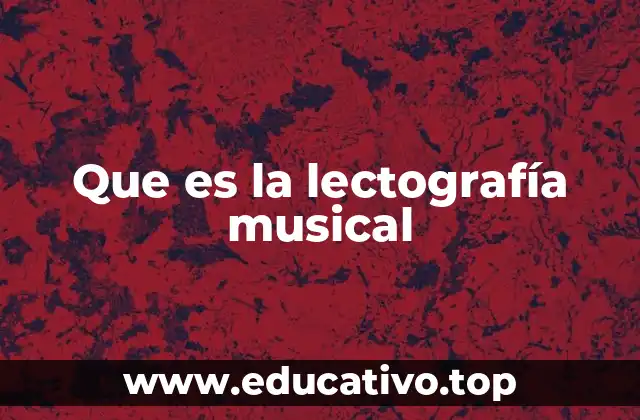 Que es la lectografía musical