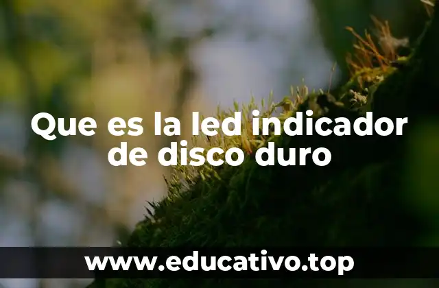 Que es la led indicador de disco duro