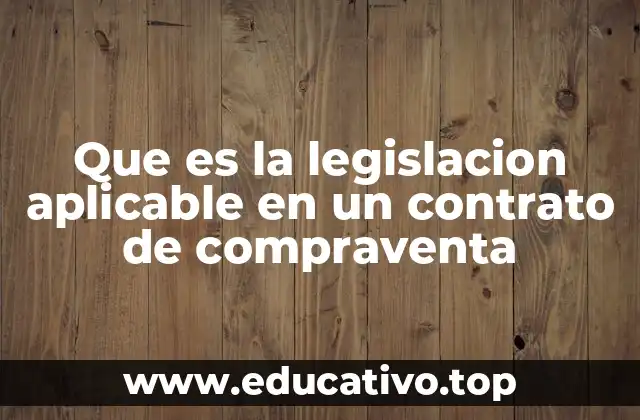 Que es la legislacion aplicable en un contrato de compraventa