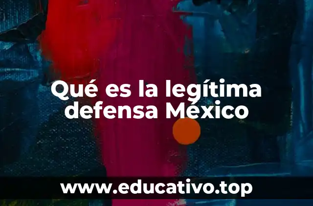 Qué es la legítima defensa México