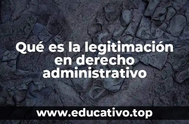 Qué es la legitimación en derecho administrativo