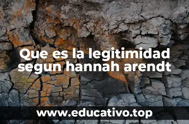 Que es la legitimidad segun hannah arendt