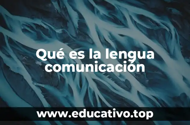 Qué es la lengua comunicación