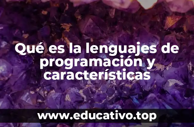 Qué es la lenguajes de programación y características