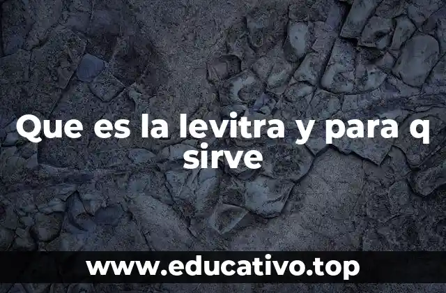 Que es la levitra y para q sirve