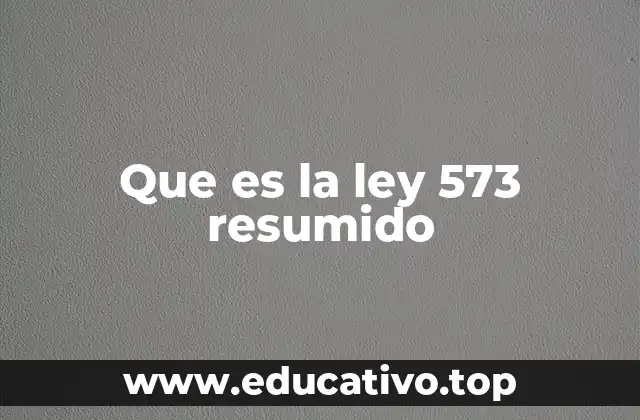 Que es la ley 573 resumido