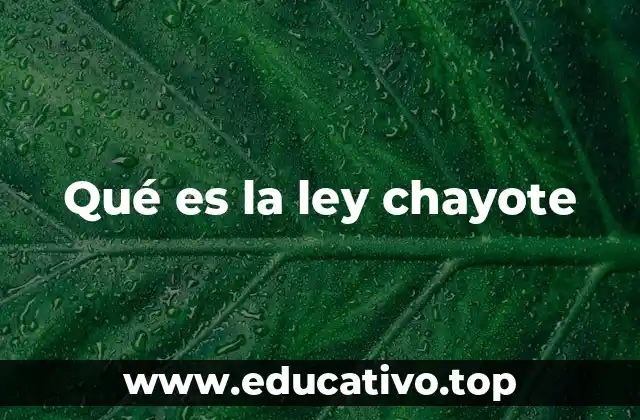 Qué es la ley chayote