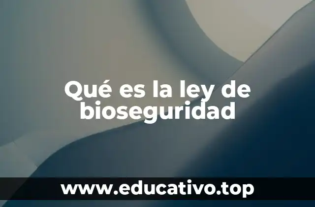 Qué es la ley de bioseguridad