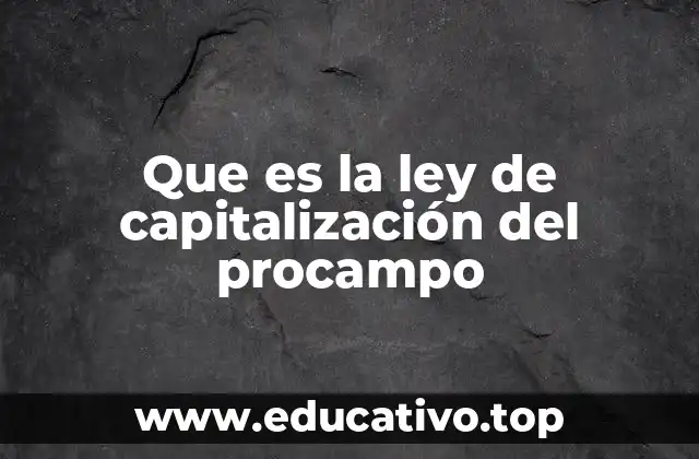 Que es la ley de capitalización del procampo