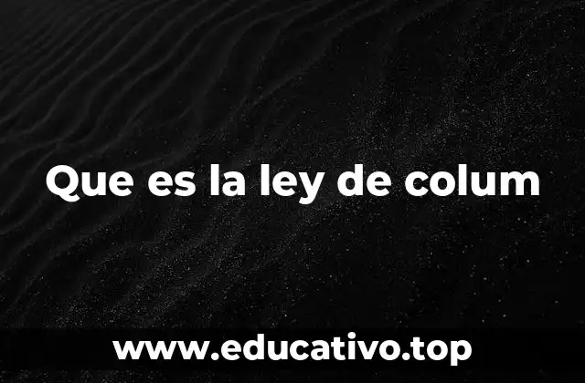 Que es la ley de colum