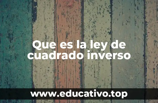 Que es la ley de cuadrado inverso