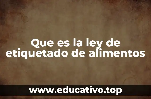 Que es la ley de etiquetado de alimentos
