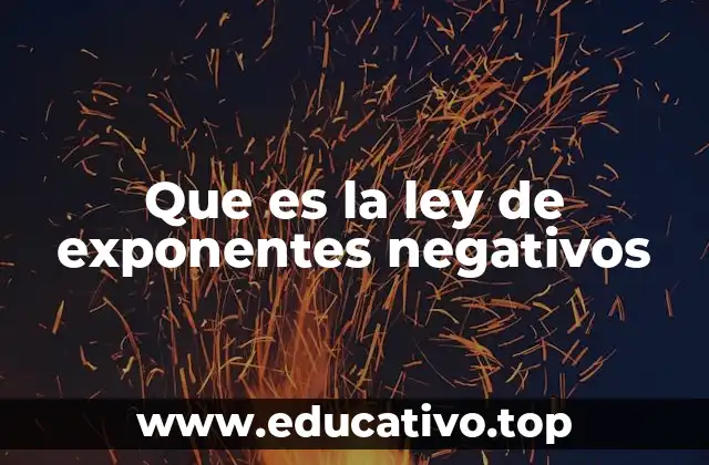 Que es la ley de exponentes negativos