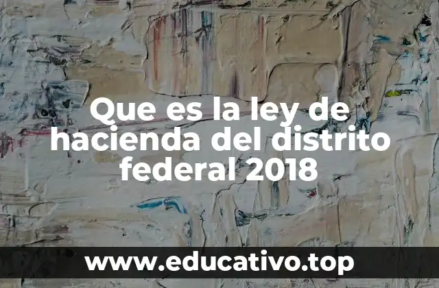 Que es la ley de hacienda del distrito federal 2018