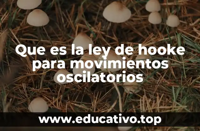 Que es la ley de hooke para movimientos oscilatorios