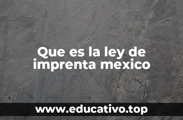 Que es la ley de imprenta mexico