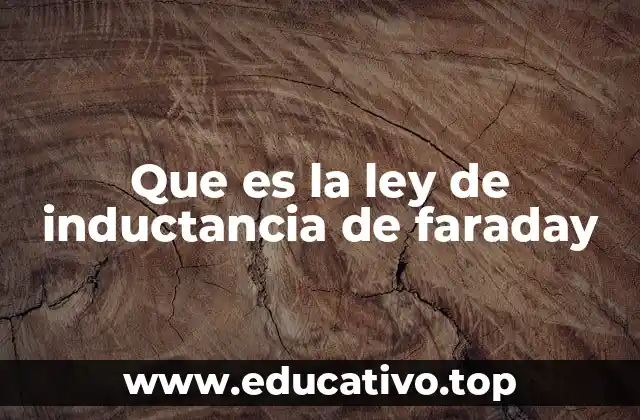 Que es la ley de inductancia de faraday