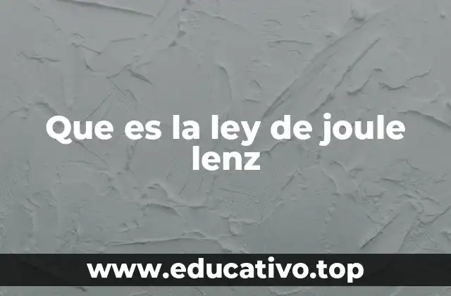Que es la ley de joule lenz