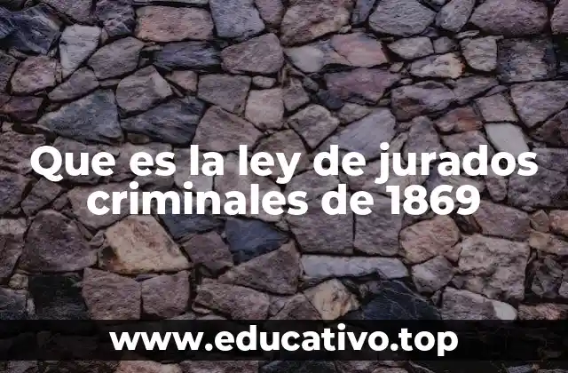 Que es la ley de jurados criminales de 1869