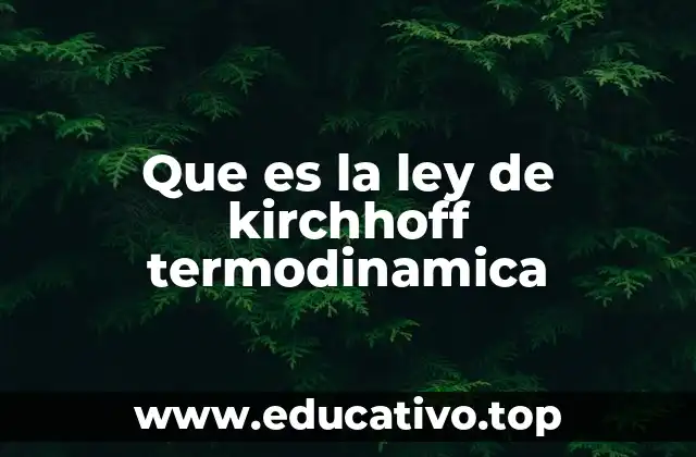 Que es la ley de kirchhoff termodinamica