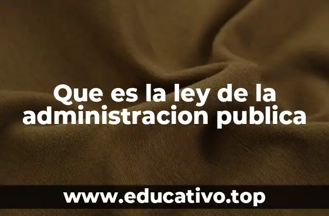 Que es la ley de la administracion publica
