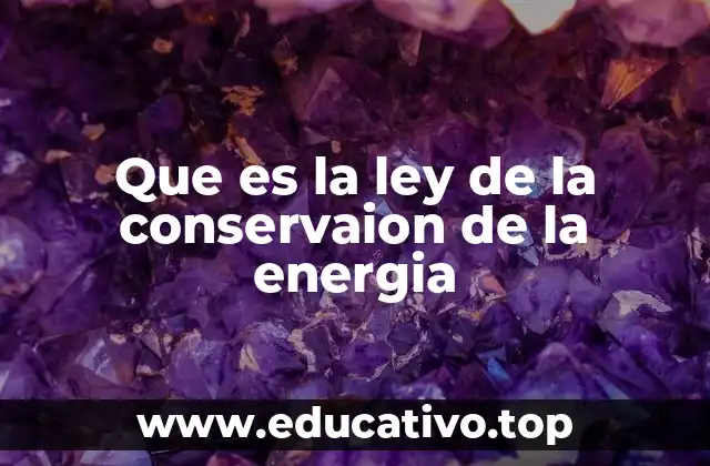 Que es la ley de la conservaion de la energia