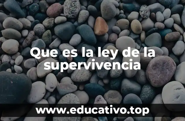 Que es la ley de la supervivencia