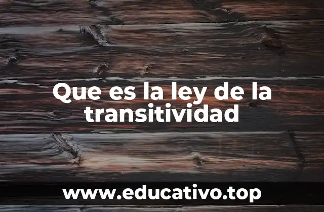 Que es la ley de la transitividad