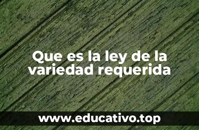 Que es la ley de la variedad requerida
