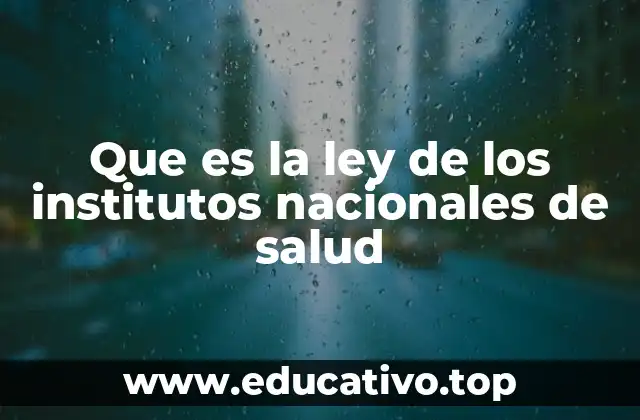 Que es la ley de los institutos nacionales de salud