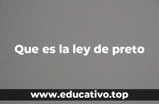 Que es la ley de preto