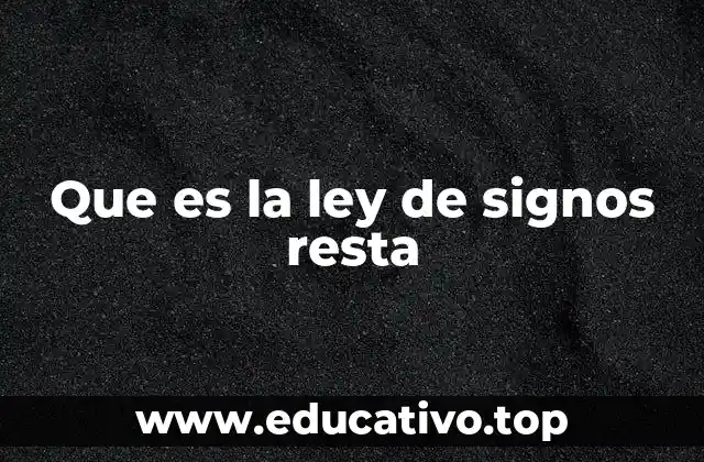 Que es la ley de signos resta