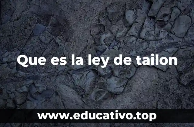 Que es la ley de tailon